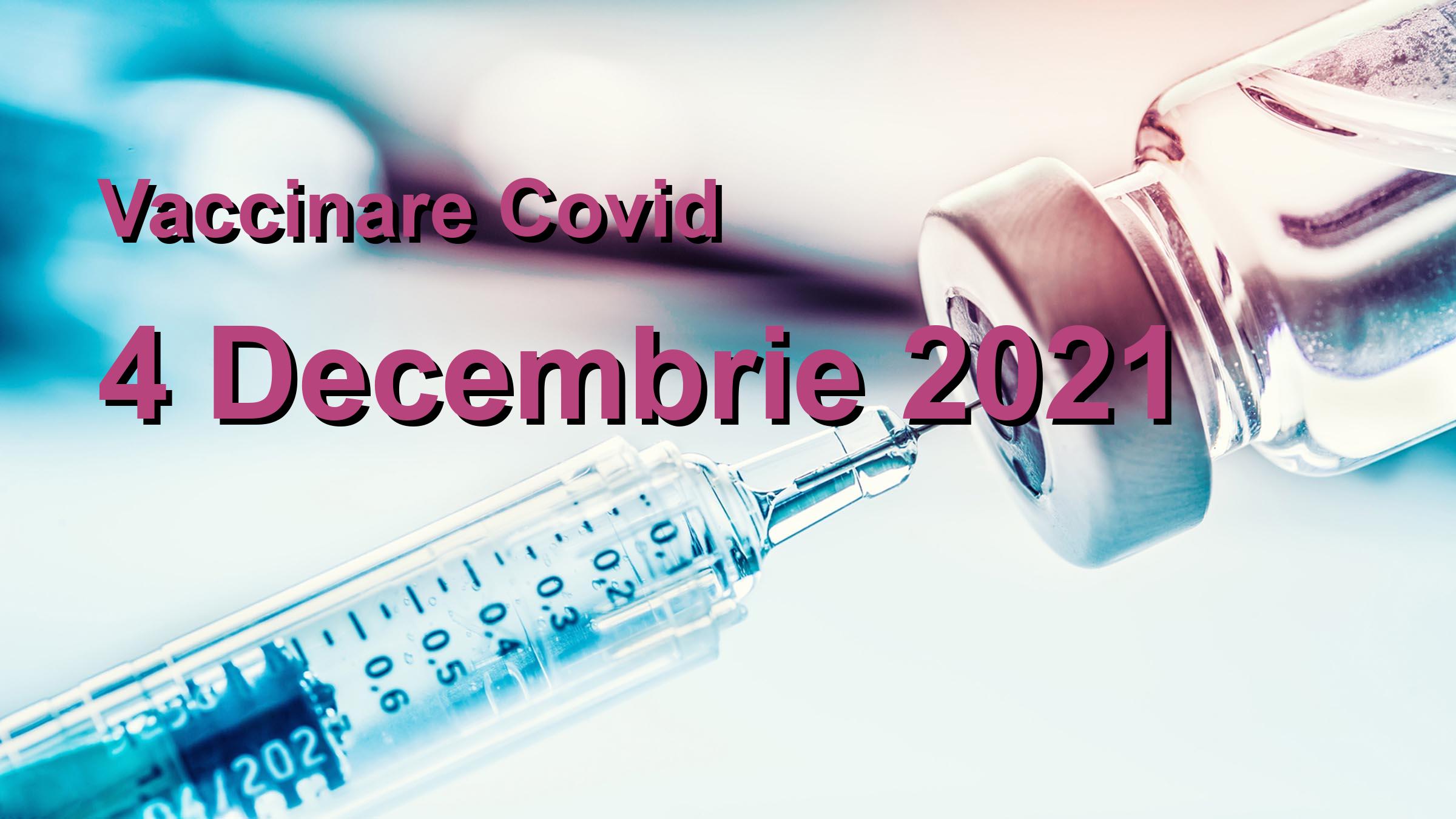 Campanie vaccinare Covid-19 pentru 4 Decembrie 2021: 43795 persoane vaccinate. | Vaccin Covid-19 Romania