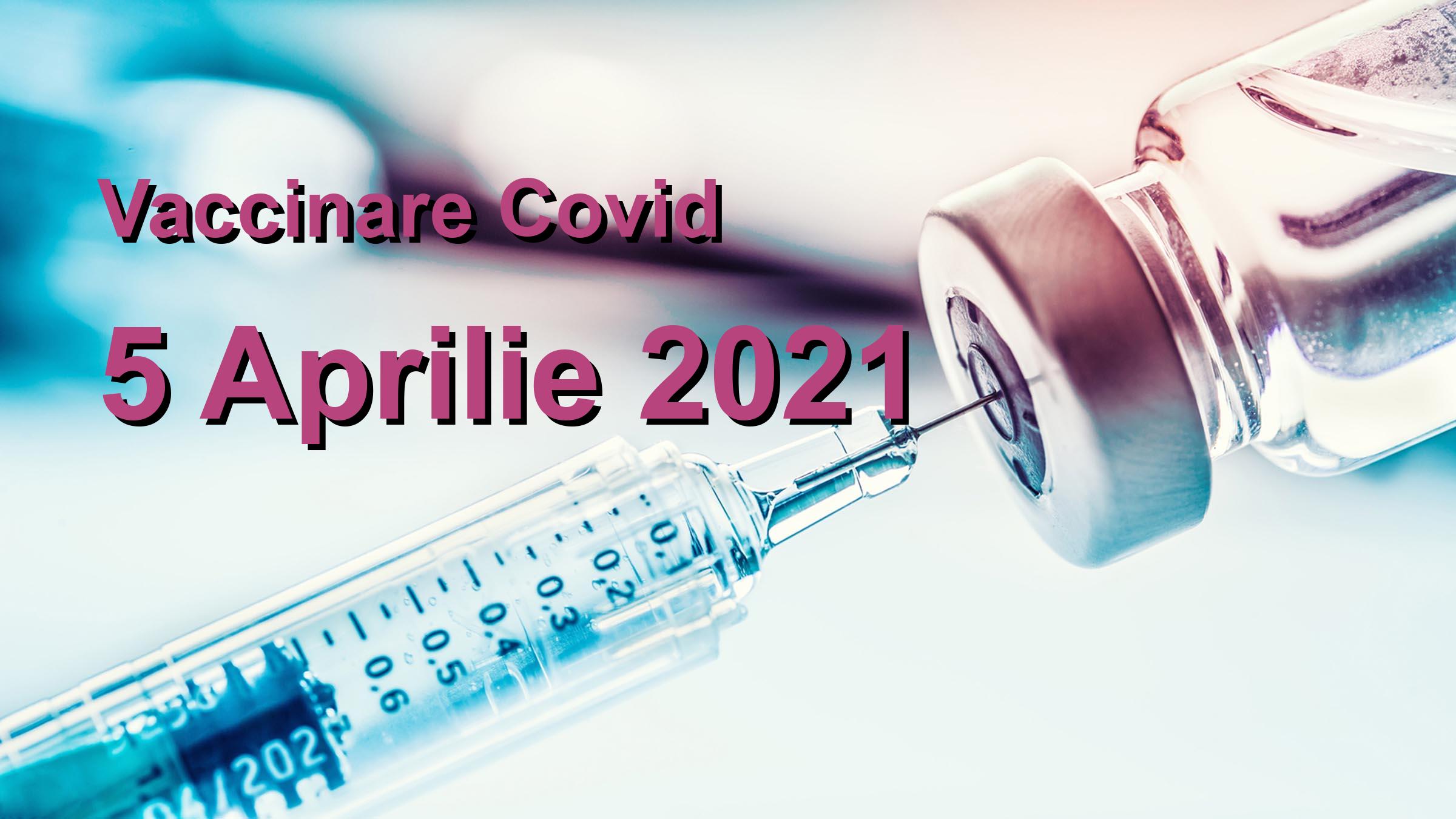 Campanie vaccinare Covid-19 pentru 5 Aprilie 2021: 51370 persoane vaccinate. | Vaccin Covid-19 Romania